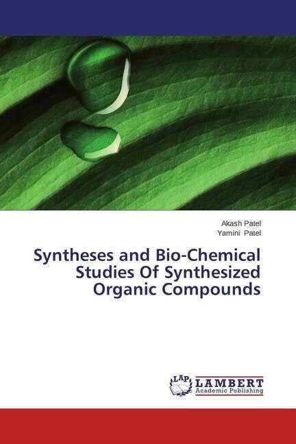 Syntheses and Bio-Chemical Studies Of Synthesized Organic Compounds (Paperback)