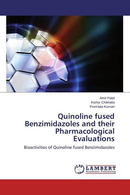 Quinoline fused Benzimidazoles and their Pharmacological Evaluations (Paperback)