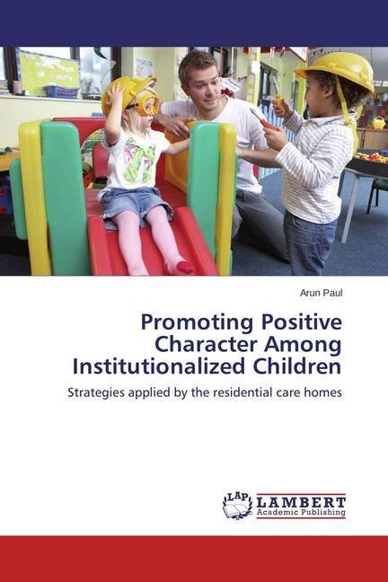 Promoting Positive Character Among Institutionalized Children (Paperback)