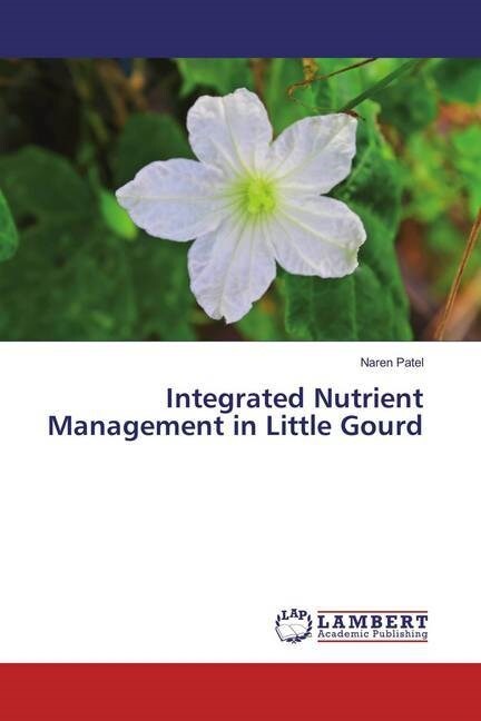 Integrated Nutrient Management in Little Gourd (Paperback)