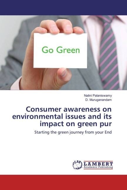 Consumer awareness on environmental issues and its impact on green pur (Paperback)