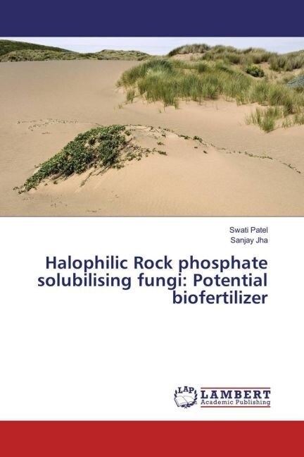 Halophilic Rock phosphate solubilising fungi: Potential biofertilizer (Paperback)