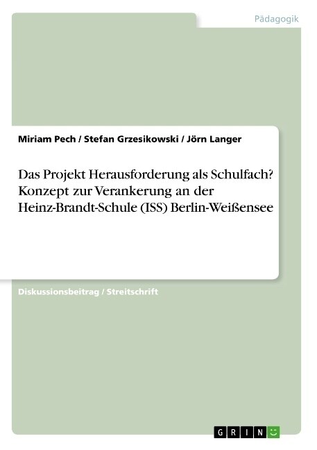 Das Projekt Herausforderung als Schulfach? Konzept zur Verankerung an der Heinz-Brandt-Schule (ISS) Berlin-Wei?nsee (Paperback)