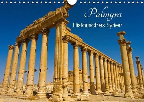 Palmyra - Historisches Syrien (Wandkalender 2018 DIN A4 quer) Dieser erfolgreiche Kalender wurde dieses Jahr mit gleichen Bildern und aktualisiertem K (Calendar)