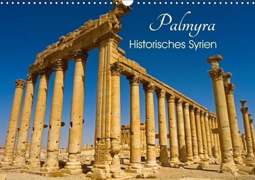 Palmyra - Historisches Syrien (Wandkalender 2018 DIN A3 quer) (Calendar)