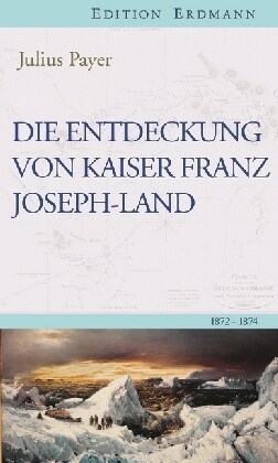 Die Entdeckung von Kaiser Franz Joseph-Land (Hardcover)