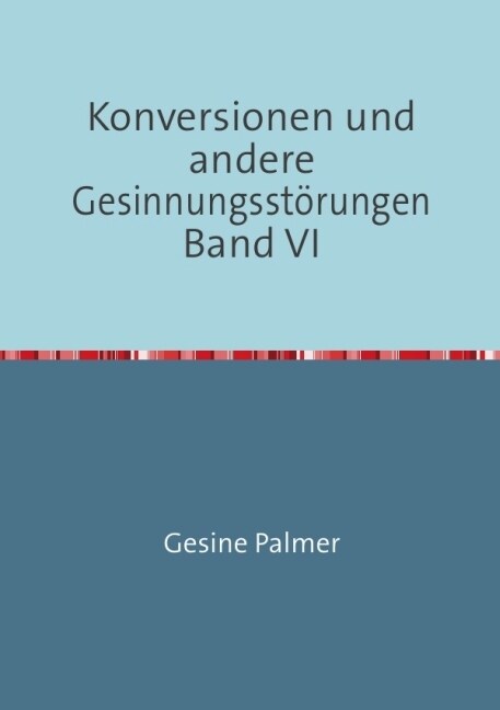 Konversionen und andere Gesinnungsstorungen Band VI (Paperback)