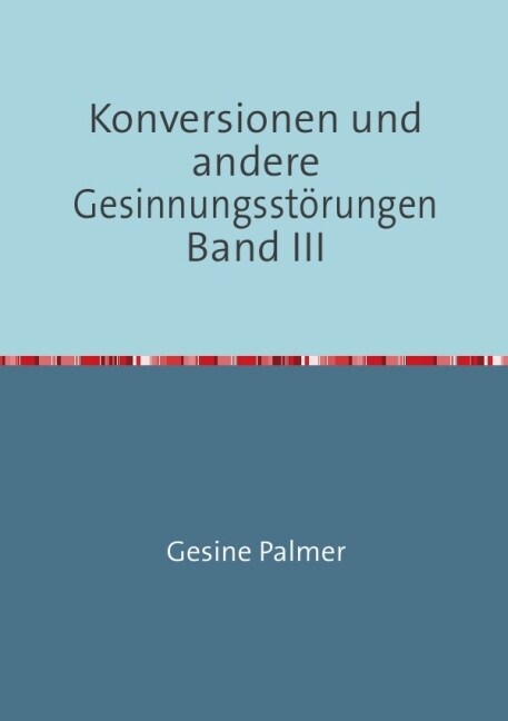 Konversionen und andere Gesinnungsstorungen Band III (Paperback)