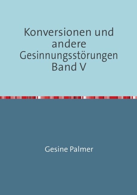 Konversionen und andere Gesinnungsstorungen Band V (Paperback)