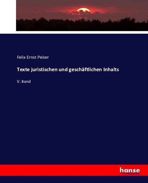 Texte juristischen und gesch?tlichen Inhalts: V. Band (Paperback)