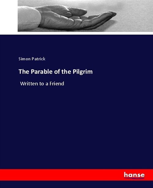 The Parable of the Pilgrim: Written to a Friend (Paperback)