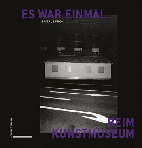 Es War Einmal Beim Kunstmuseum: Zur Skandalgeschichte Eines Gassenzimmers, Basel 1992-93 / 2018 (Hardcover)
