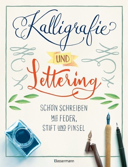 Kalligrafie und Lettering. Schon schreiben mit Feder, Stift und Pinsel. (Paperback)
