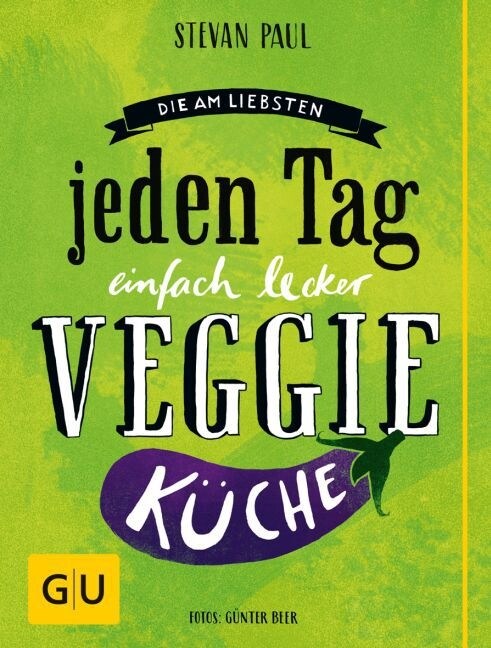 Die Am-liebsten-jeden-Tag-einfach-lecker-Veggie-Kuche (Hardcover)
