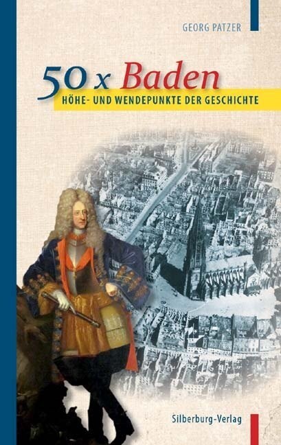 Hohe- und Wendepunkte der Geschichte: 50 x Baden (Hardcover)