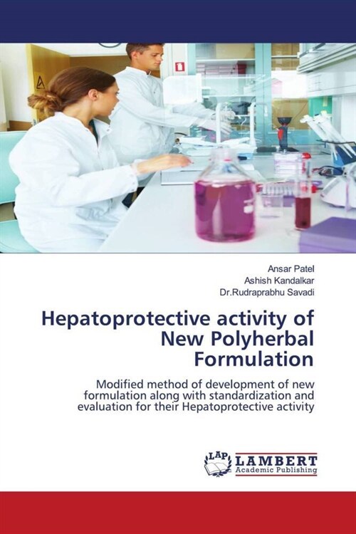 Hepatoprotective activity of New Polyherbal Formulation (Paperback)