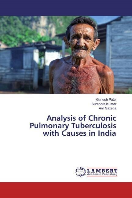 Analysis of Chronic Pulmonary Tuberculosis with Causes in India (Paperback)