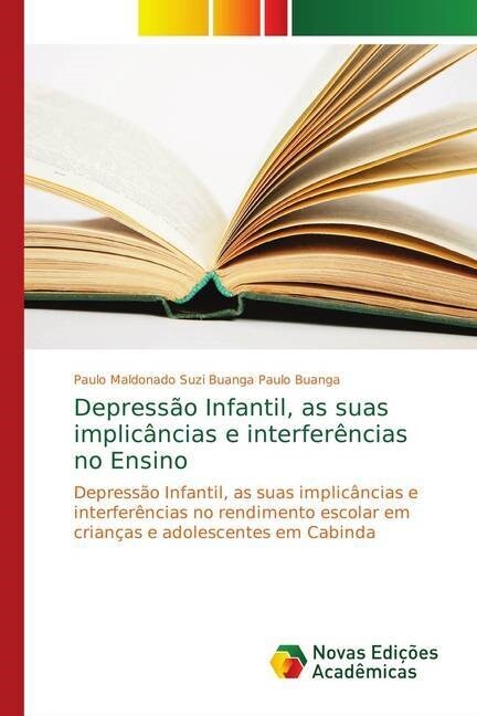 Depress? Infantil, as suas implic?cias e interfer?cias no Ensino (Paperback)