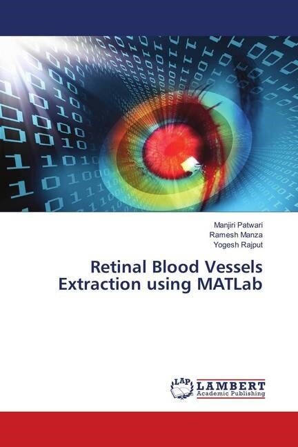 Retinal Blood Vessels Extraction using MATLab (Paperback)