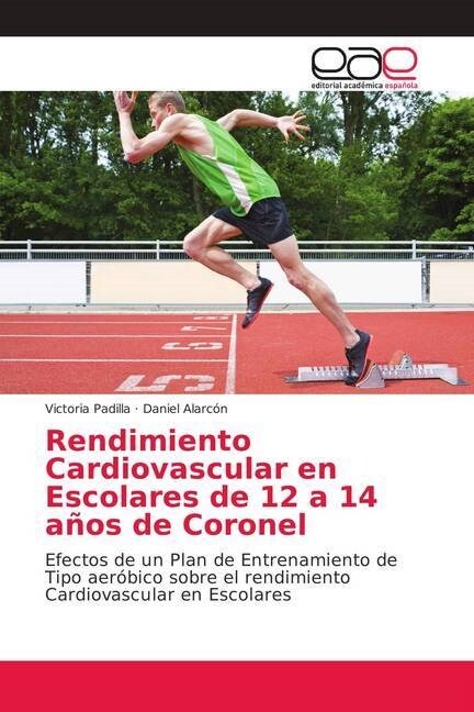 Rendimiento Cardiovascular en Escolares de 12 a 14 anos de Coronel (Paperback)