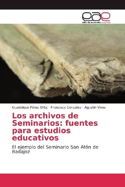 Los archivos de Seminarios: fuentes para estudios educativos (Paperback)