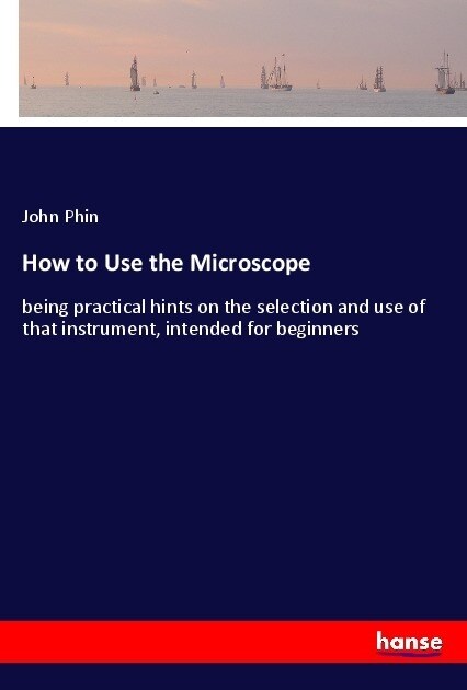 How to Use the Microscope (Paperback)