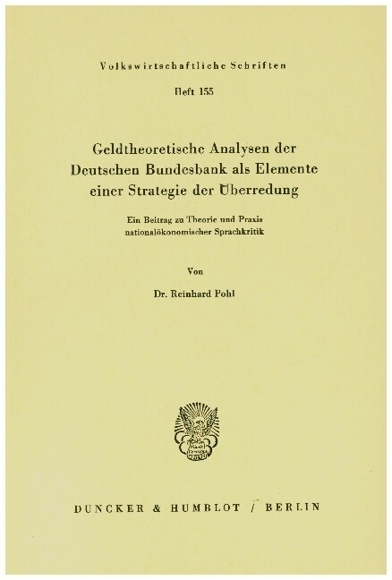 Geldtheoretische Analysen Der Deutschen Bundesbank ALS Elemente Einer Strategie Der Uberredung: Ein Beitrag Zu Theorie Und Praxis Nationalokonomischer (Paperback)