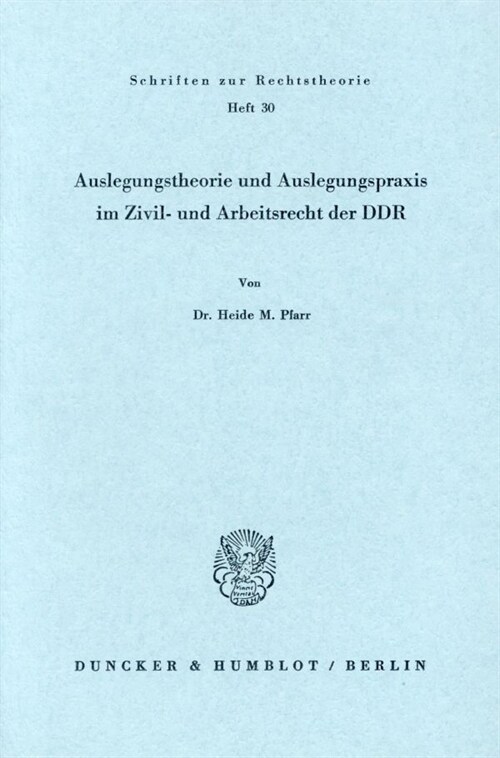 Auslegungstheorie Und Auslegungspraxis Im Zivil- Und Arbeitsrecht Der Ddr (Paperback)