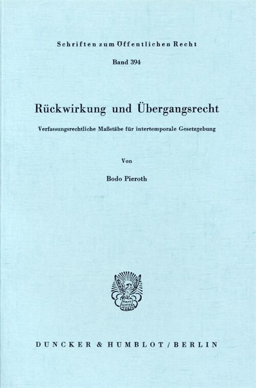 Ruckwirkung Und Ubergangsrecht: Verfassungsrechtliche Massstabe Fur Intertemporale Gesetzgebung (Paperback)