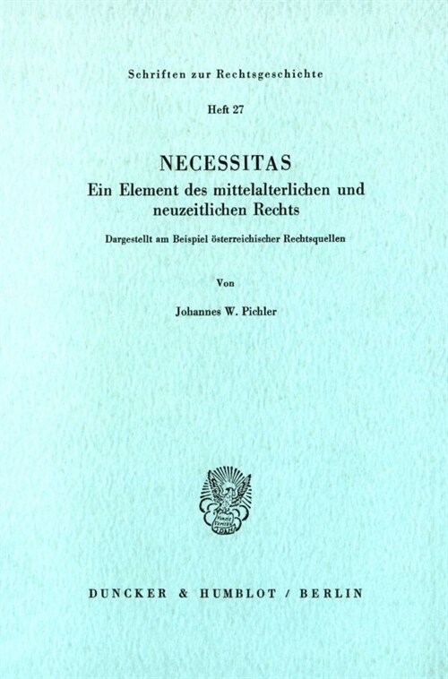 Necessitas. Ein Element Des Mittelalterlichen Und Neuzeitlichen Rechts: Dargestellt Am Beispiel Osterreichischer Rechtsquellen (Paperback)