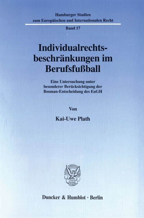 Individualrechtsbeschrankungen Im Berufsfussball: Eine Untersuchung Unter Besonderer Berucksichtigung Der Bosman-Entscheidung Des Eugh (Paperback)