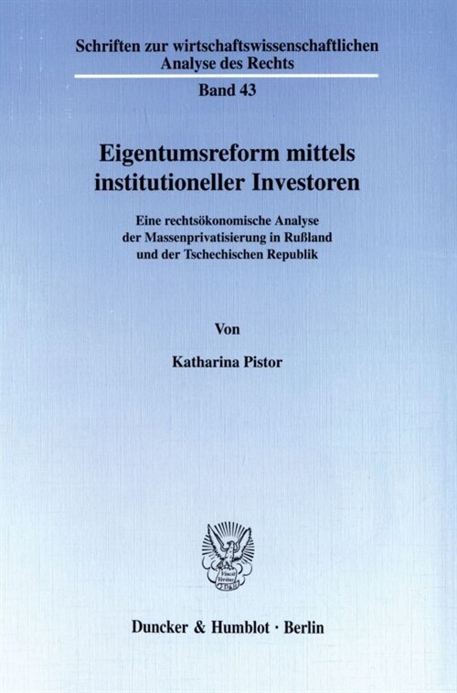 Eigentumsreform Mittels Institutioneller Investoren: Eine Rechtsokonomische Analyse Der Massenprivatisierung in Russland Und Der Tschechischen Republi (Paperback)