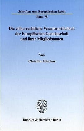 Die Volkerrechtliche Verantwortlichkeit Der Europaischen Gemeinschaft Und Ihrer Mitgliedstaaten: Zugleich Ein Beitrag Zu Den Volkerrechtlichen Kompete (Paperback)