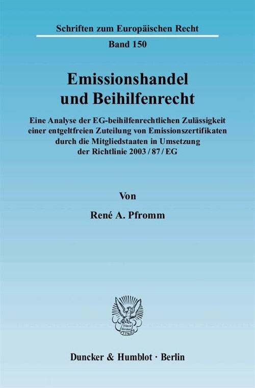 Emissionshandel Und Beihilfenrecht: Eine Analyse Der Eg-Beihilfenrechtlichen Zulassigkeit Einer Entgeltfreien Zuteilung Von Emissionszertifikaten Durc (Paperback)