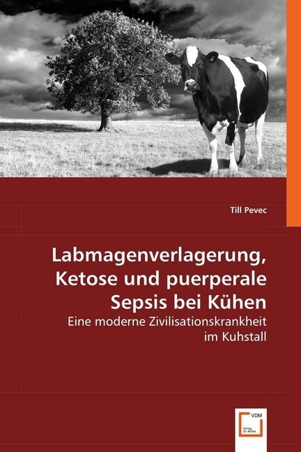 Labmagenverlagerung, Ketose und puerperale Sepsis bei Kuhen (Paperback)