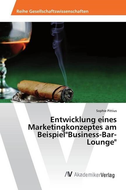 Entwicklung eines Marketingkonzeptes am BeispielBusiness-Bar-Lounge (Paperback)