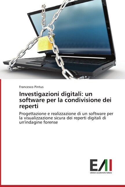 Investigazioni digitali: un software per la condivisione dei reperti (Paperback)