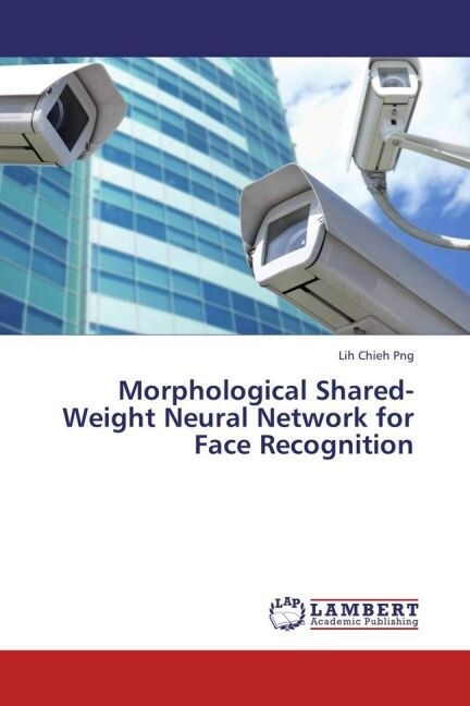 Morphological Shared-Weight Neural Network for Face Recognition (Paperback)
