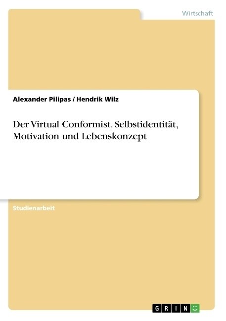 Der Virtual Conformist. Selbstidentit?, Motivation und Lebenskonzept (Paperback)