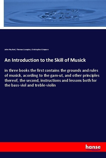 An Introduction to the Skill of Musick (Paperback)