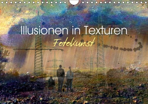 Illusionen in Texturen, Fotokunst (Wandkalender 2019 DIN A4 quer) (Calendar)
