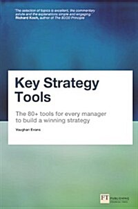 Key Strategy Tools : The 80+ Tools for Every Manager to Build a Winning Strategy (Paperback, New ed)