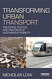 Transforming Urban Transport : From Automobility to Sustainable Transport (Hardcover)