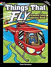 Things That Fly Stained Glass Coloring Book (Paperback)