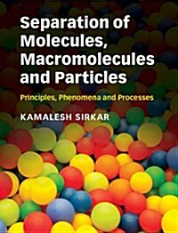 Separation of Molecules, Macromolecules and Particles : Principles, Phenomena and Processes (Hardcover)