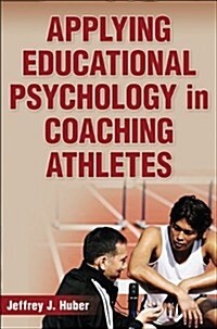Applying Educational Psychology in Coaching Athletes (Hardcover)