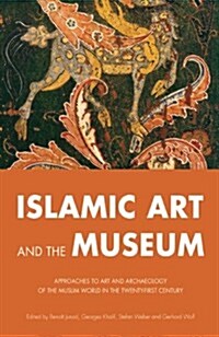 Islamic Art and the Museum (Paperback)
