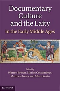 Documentary Culture and the Laity in the Early Middle Ages (Hardcover)