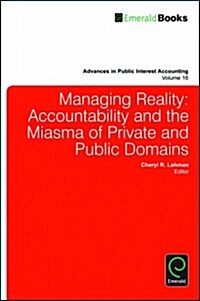 Managing Reality : Accountability and the Miasma of Private and Public Domains (Hardcover)