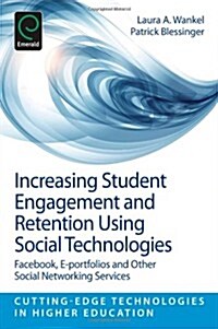 Increasing Student Engagement and Retention Using Social Technologies : Facebook, E-Portfolios and Other Social Networking Services (Paperback)